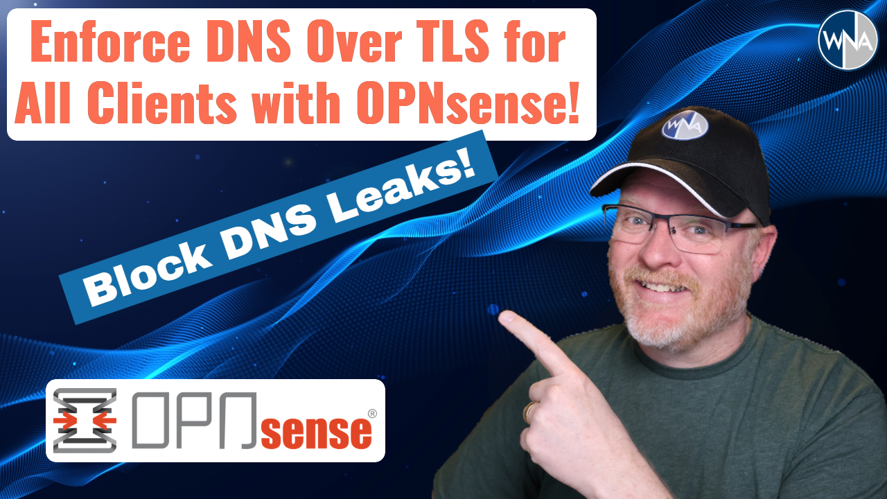 Enforce DNS Over TLS for All Clients & Block DNS Leaks with OPNsense!